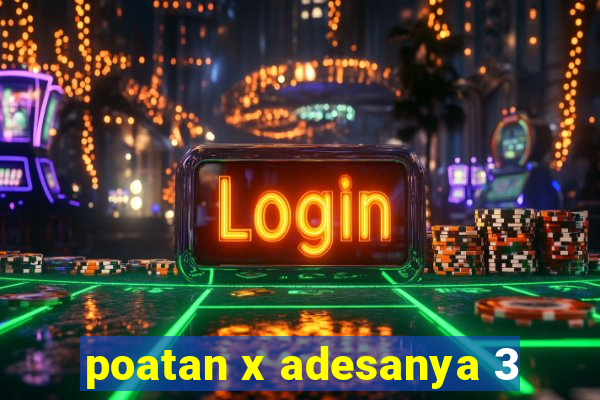 poatan x adesanya 3